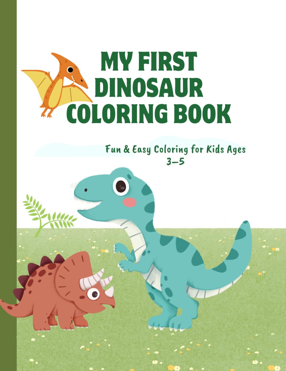 My First Dinosaur Coloring Book: Fun & Easy Coloring for Kids Ages 3–5