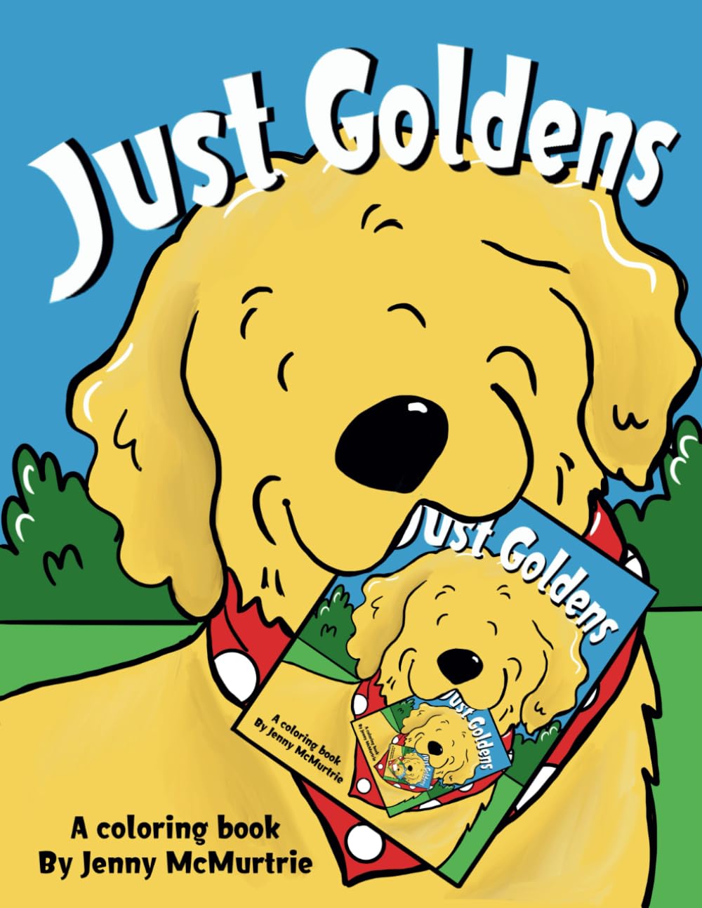 Just Goldens Coloring book for children of all ages: Golden Retriever coloring book by Jenny McMurtrie (Just Goldens and Friends)