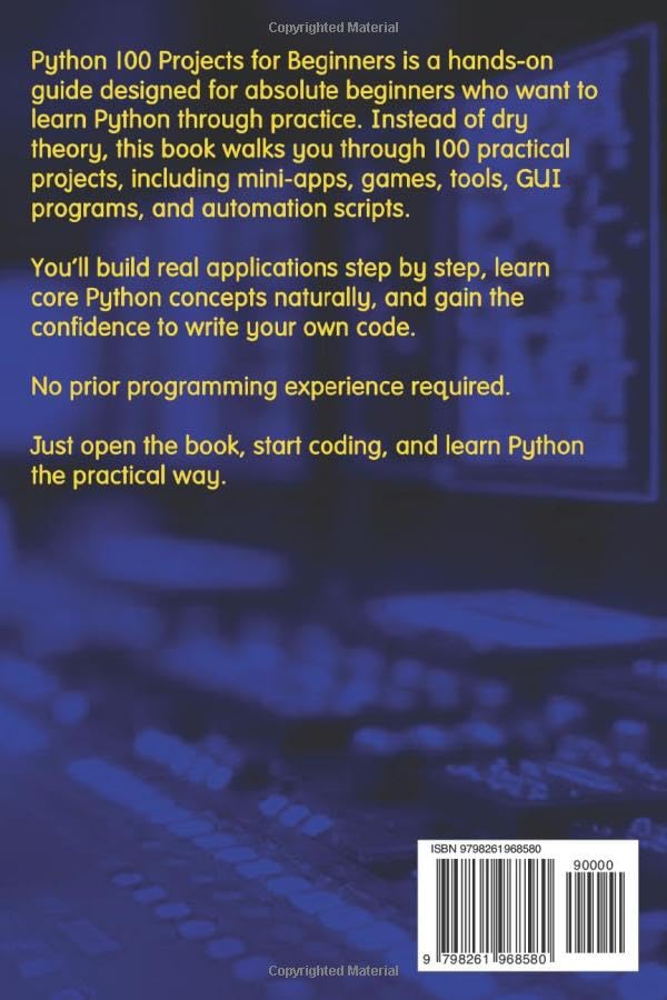 Image of Python 100 Projects for Beginners Learn Python by Building Mini-Apps, Games, Tools, and Automation Projects