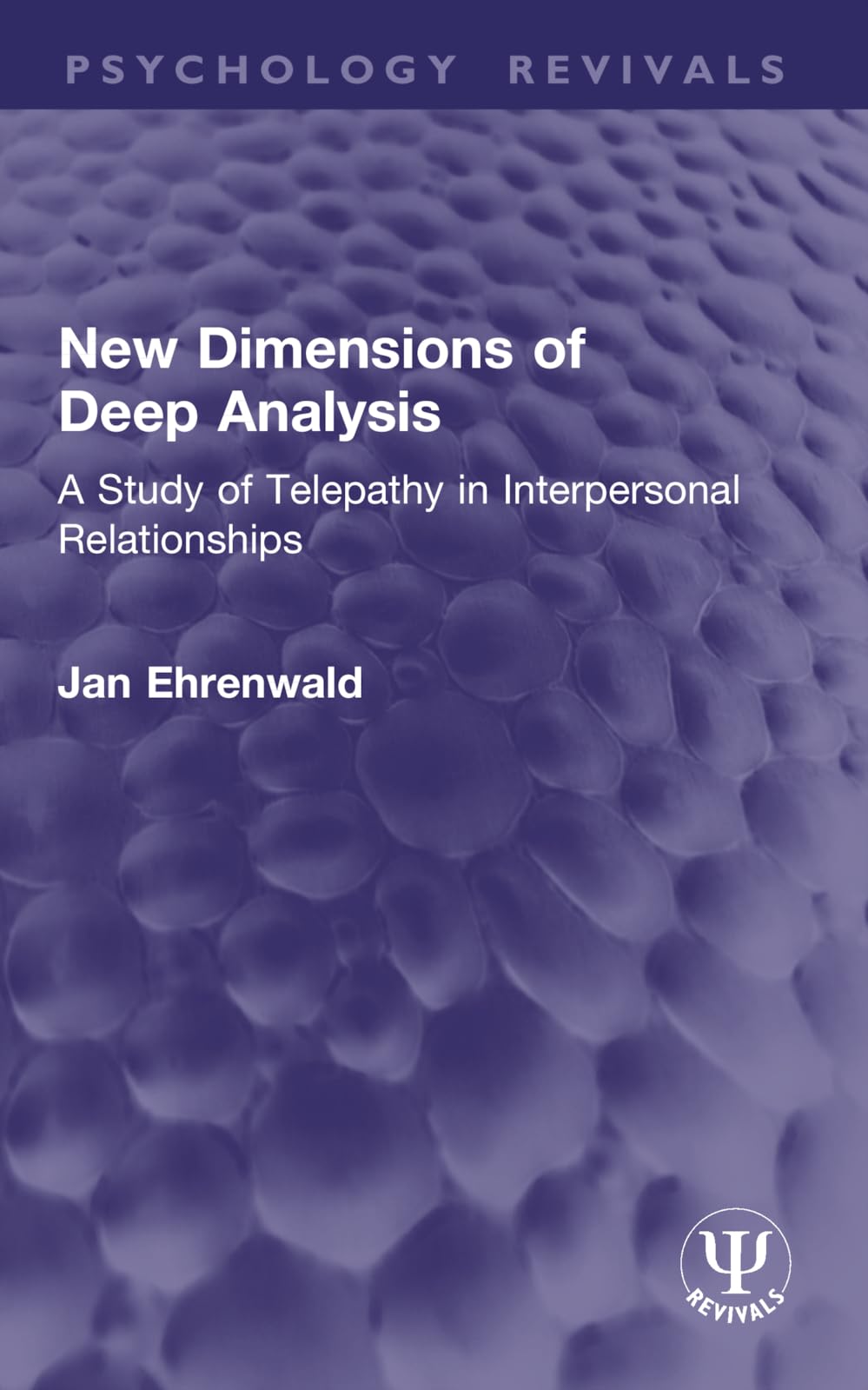 New Dimensions of Deep Analysis: A Study of Telepathy in Interpersonal Relationships (Psychology Revivals)