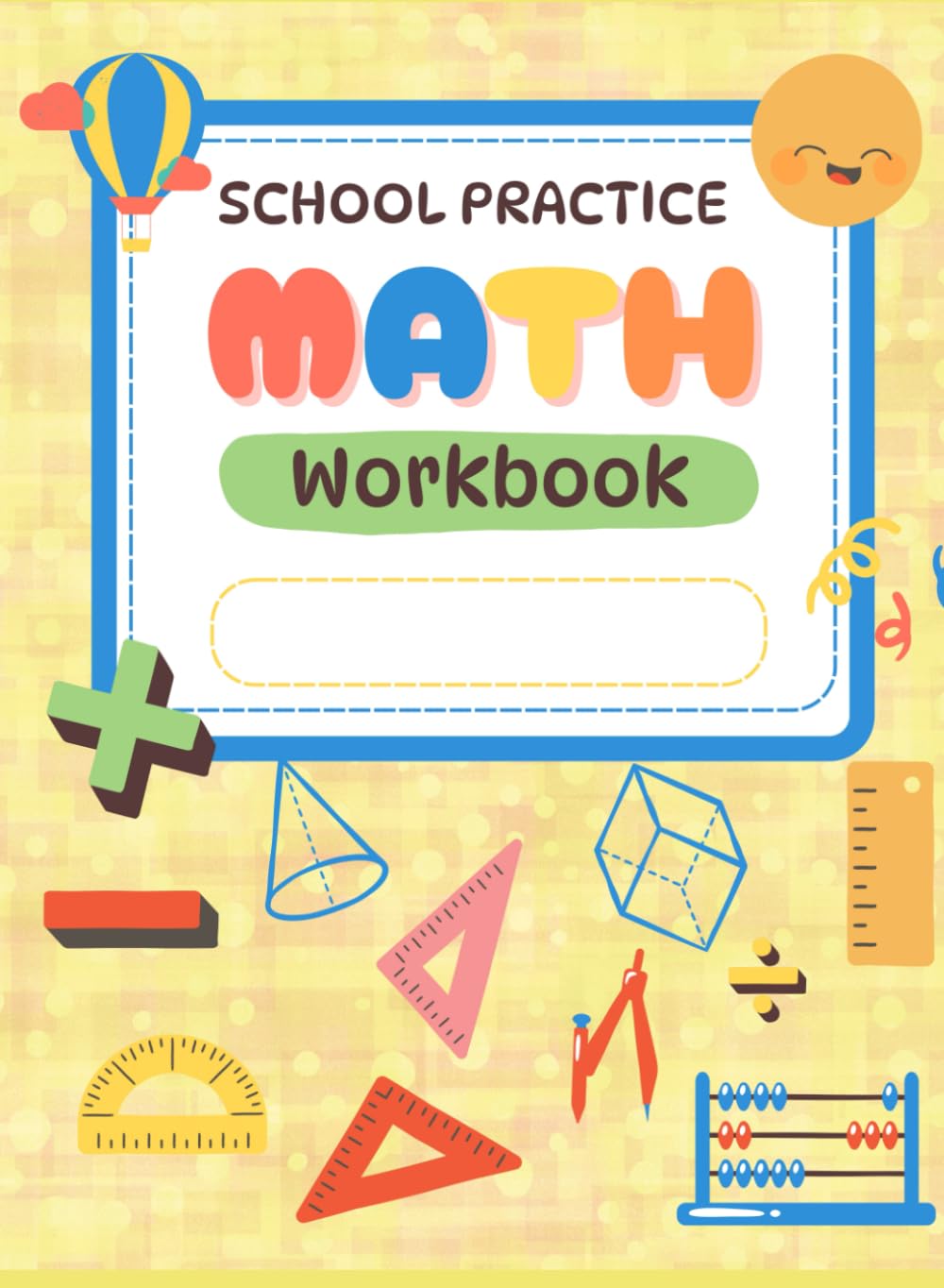 SCHOOL PRACTICE MATH WORKBOOK