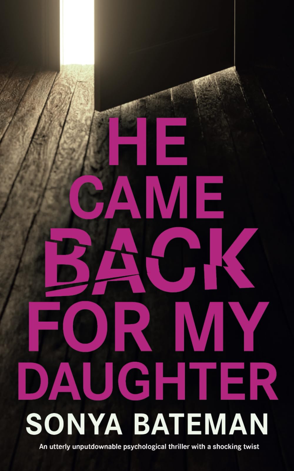 He Came Back For My Daughter: An utterly unputdownable psychological thriller with a shocking twist