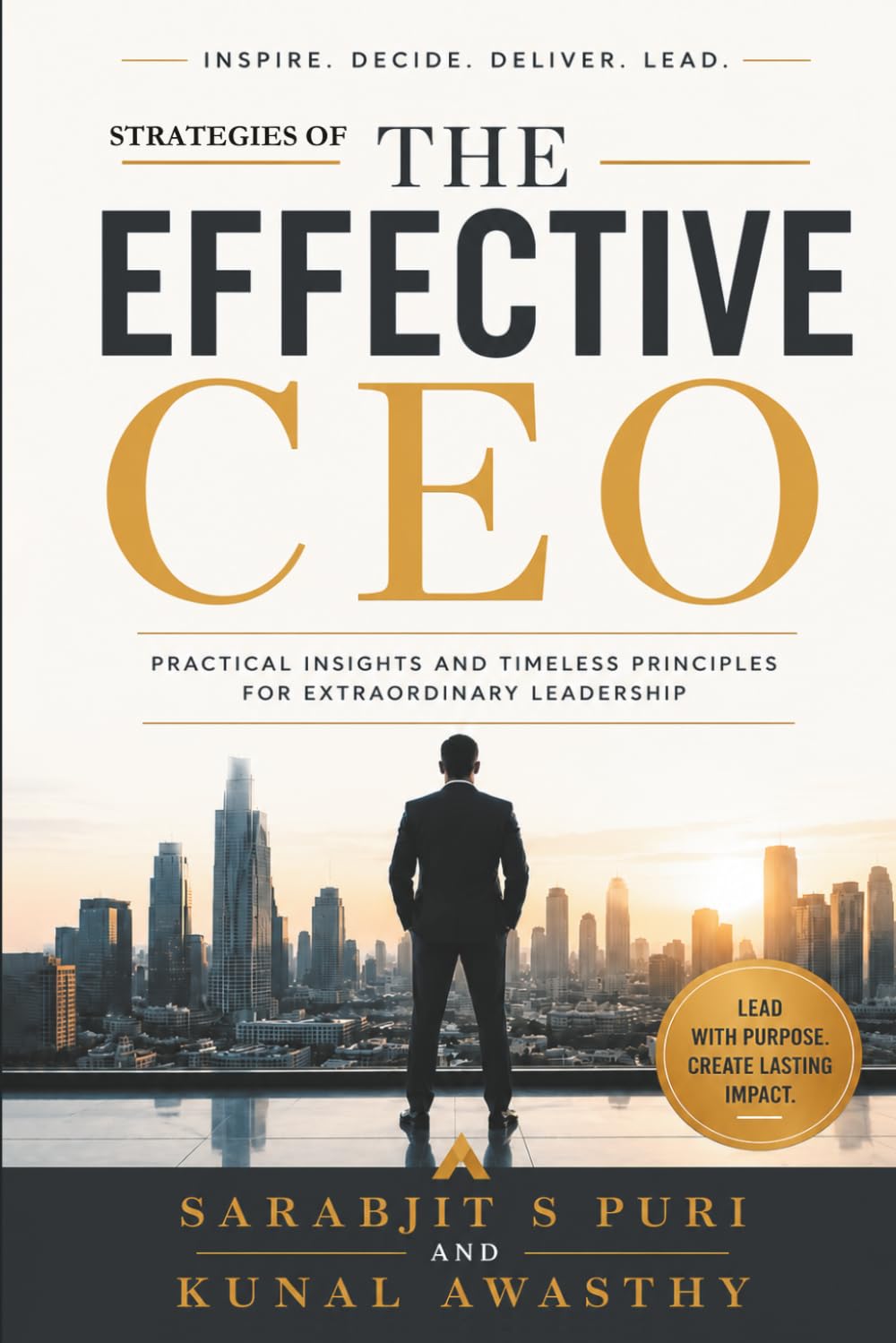 The Effective CEO: Practical Insights and Timeless Principles for Extraordinary Leadership | CEO Strategies for Business Growth, Leadership, Corporate Governance & Decision Making