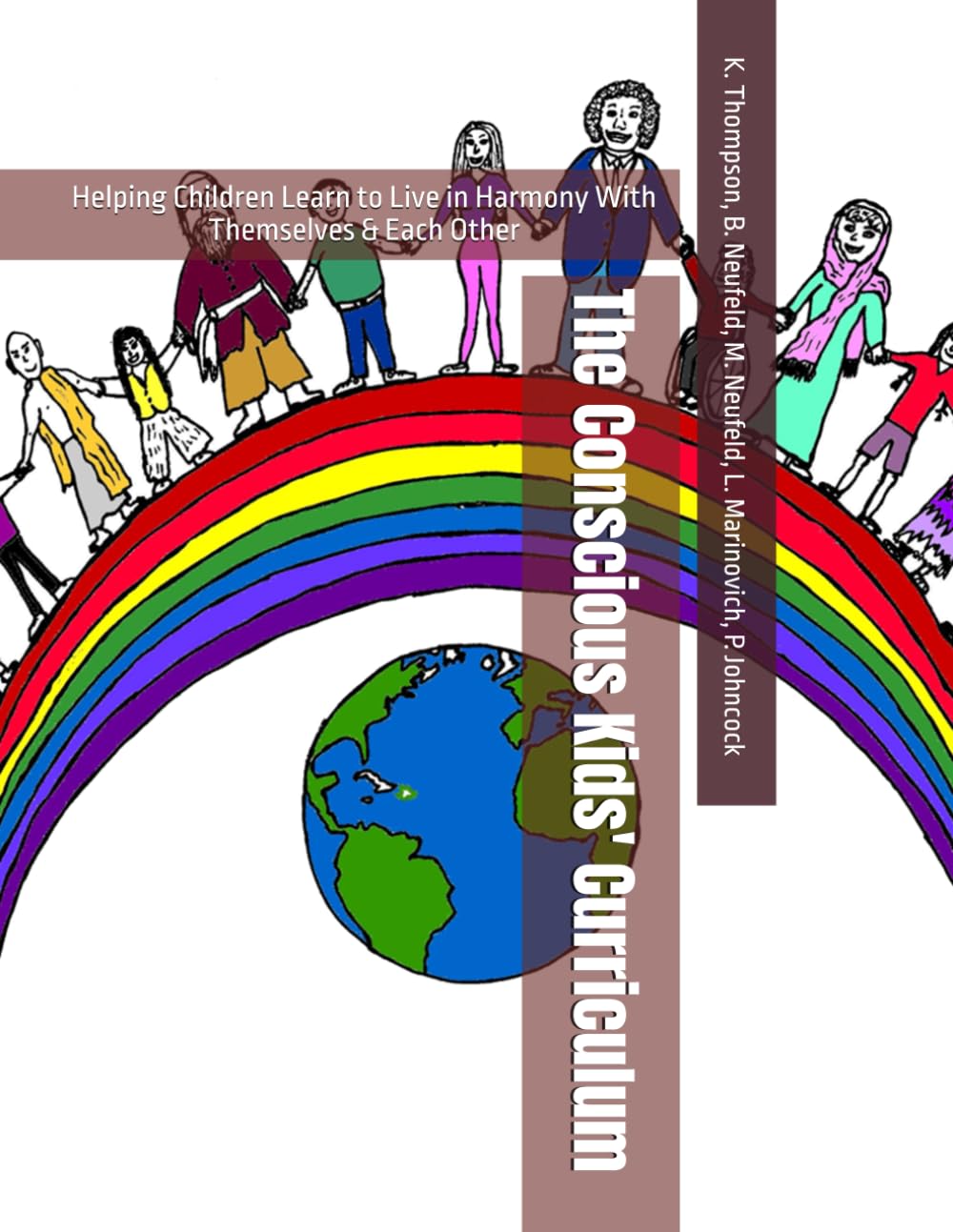 The Conscious Kids' Curriculum: Helping Children Learn to Live in Harmony With Themselves & Each Other