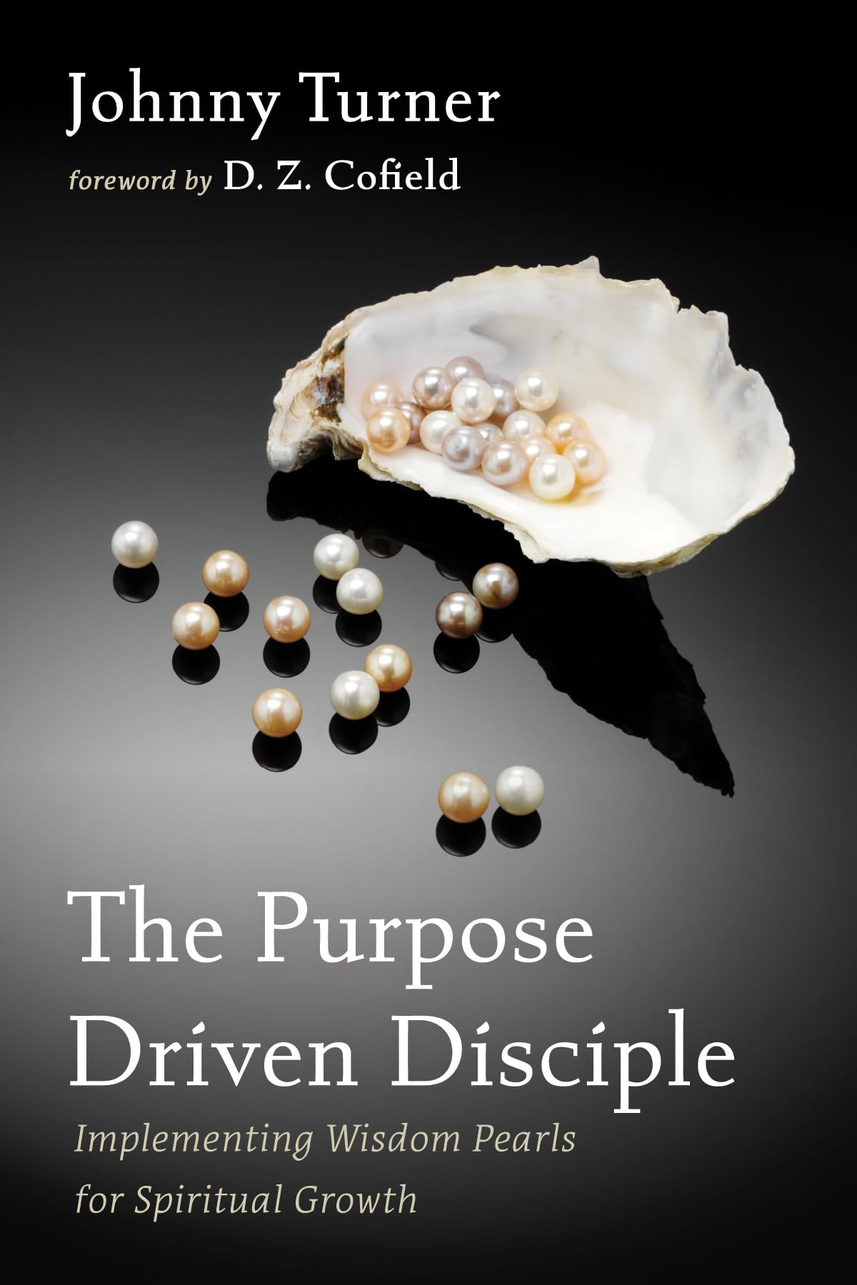 The Purpose Driven Disciple: Implementing Wisdom Pearls for Spiritual Growth