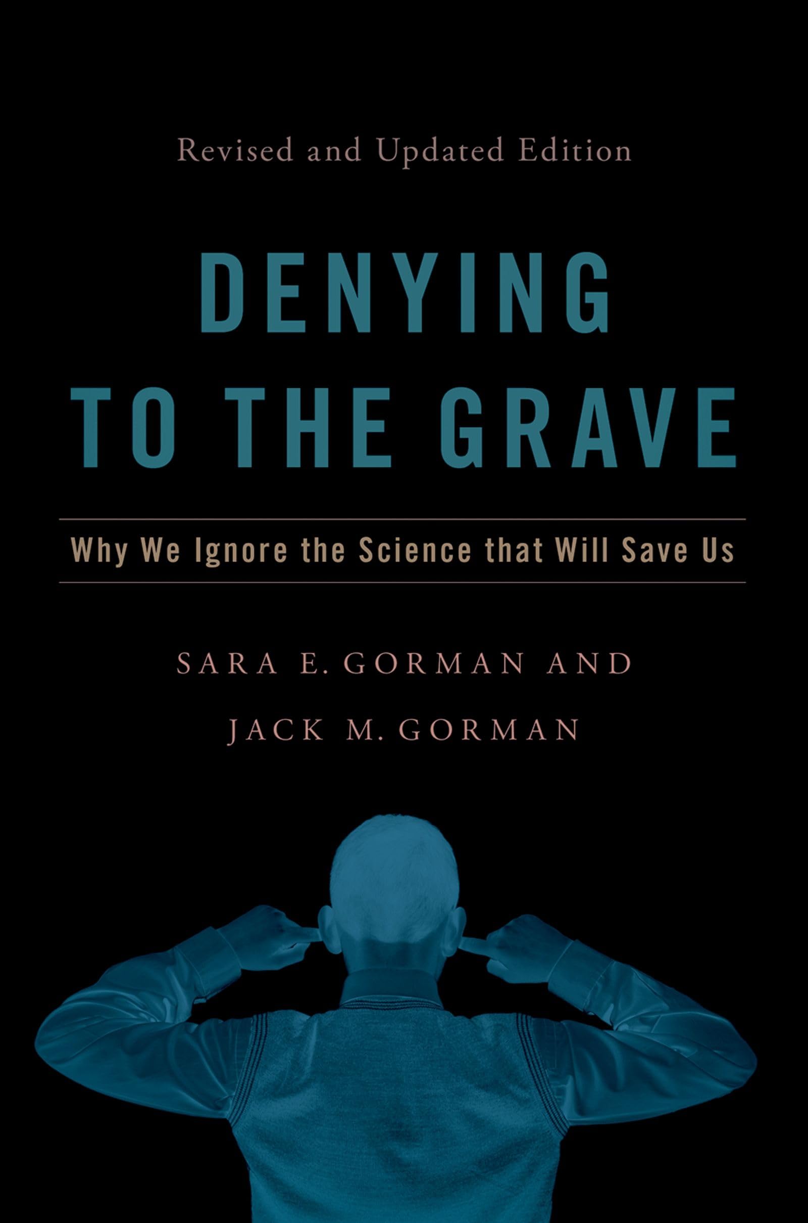 Denying to the Grave: Why We Ignore the Science That Will Save Us, Revised and Updated Edition
