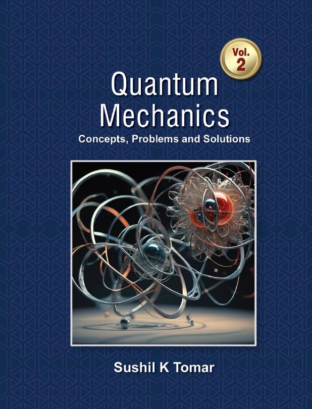 Quantum Mechanics - Concepts, Problems and Solutions, Vol. II Hardcover – 21 June 2024
