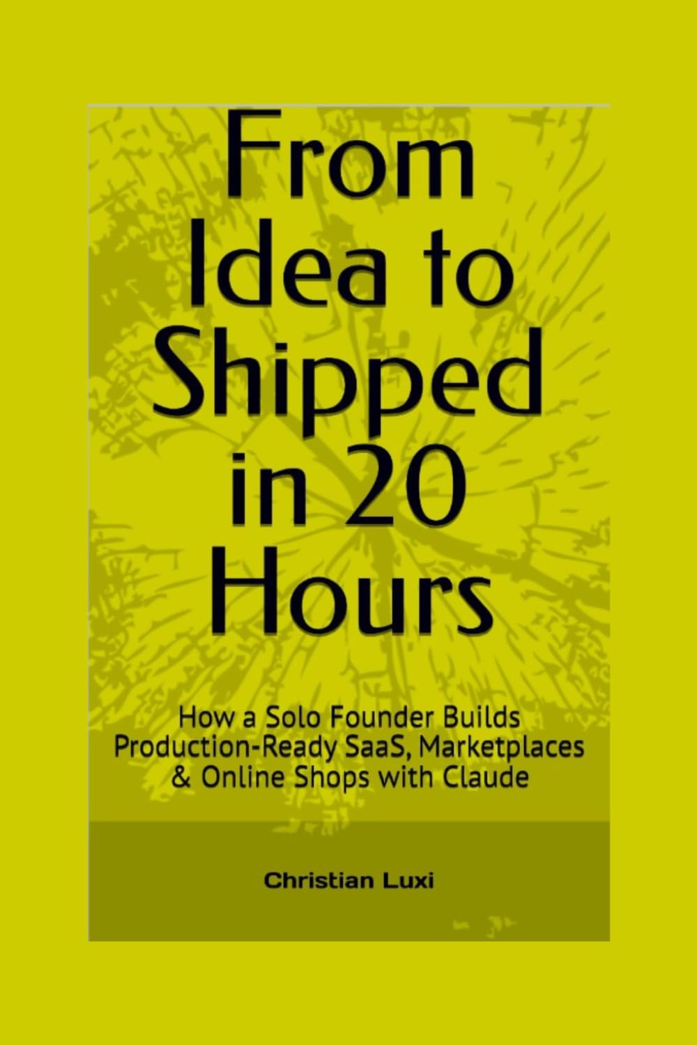 From Idea to Shipped in 20 Hours: How a Solo Founder Builds Production-Ready SaaS, Marketplaces & Online Shops with Claude