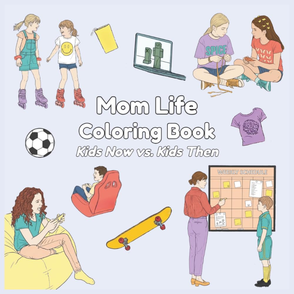 Mom Life Coloring Book: Kids Now vs. Kids Then
