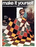 Make it Yourself the Complete Step-By-step Library of Needlework and Crafts Volume 12 B0019UJX76 Book Cover