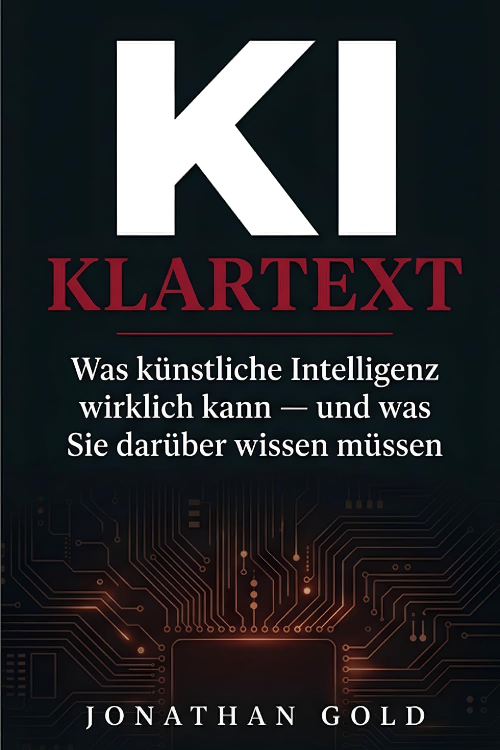 KI KLARTEXT: Künstliche Intelligenz verstehen, nutzen, beherrschen