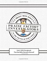 Praise Factory Investigators Unit 1 ESV Songbook: The God Who Reveals Himself 1517609569 Book Cover