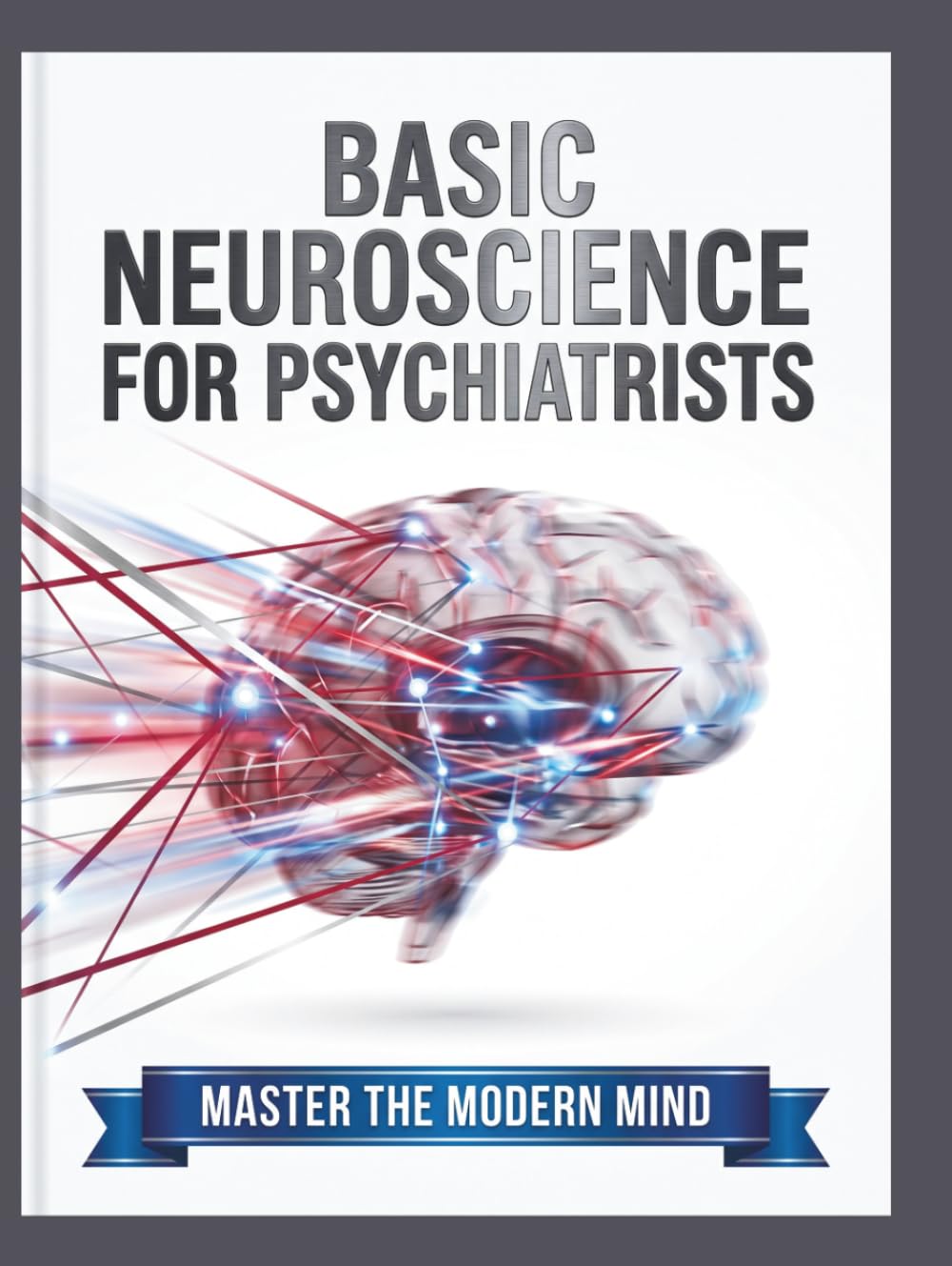 Basic Neuroscience for Psychiatrists Textbook: Translating Brain Circuitry and Neurobiology into Clinical Practice