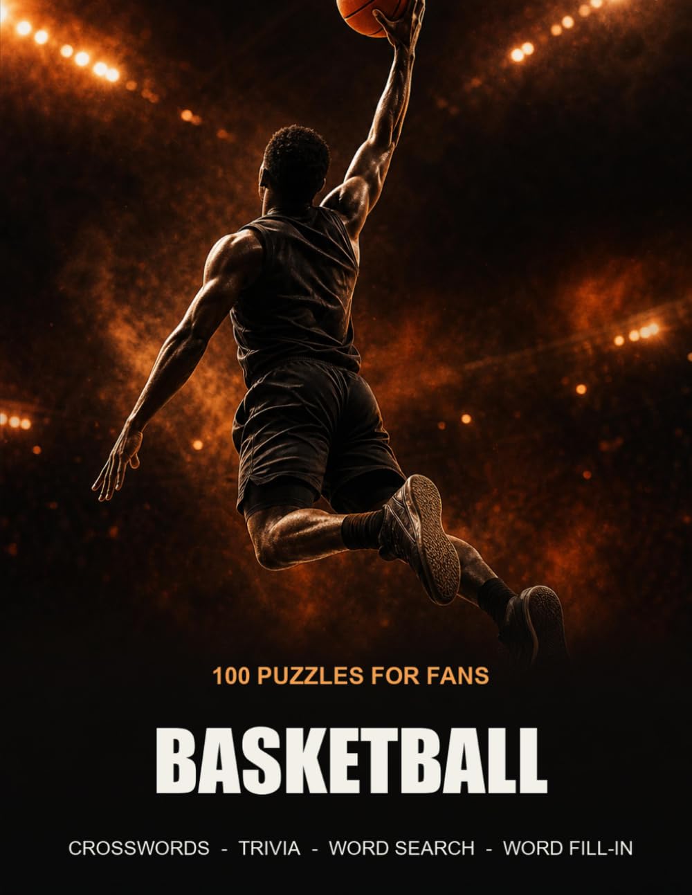 Basketball Puzzle Book: 100 Puzzles for Fans - Crosswords, Trivia, Word Search, Word Fill-In, with Full Solutions (Game Day Puzzles)