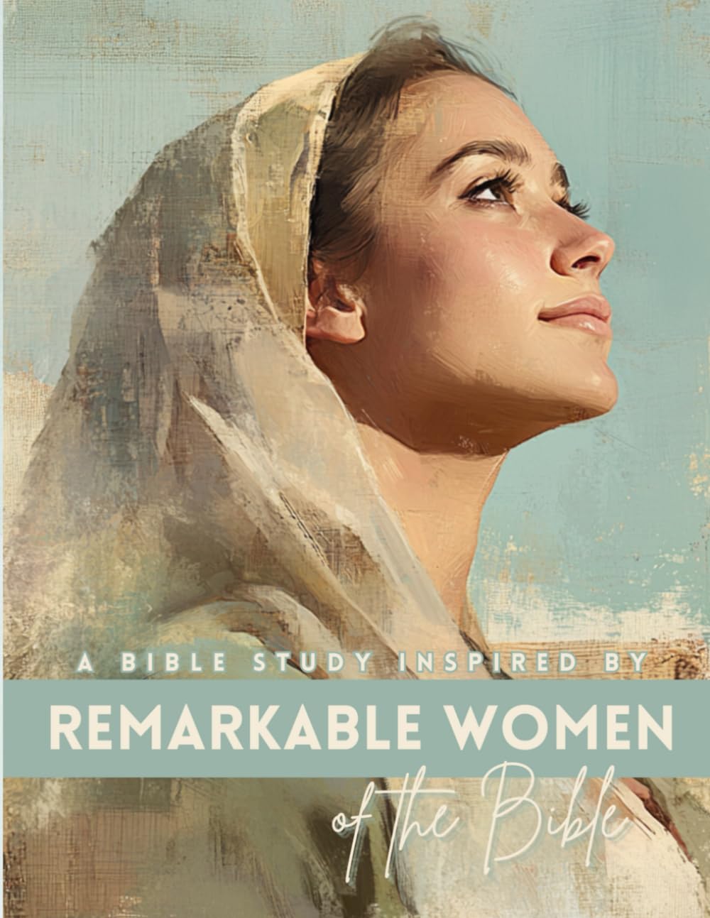 Remarkable Women of the Bible: A Bible Study (Women of the Bible Series)