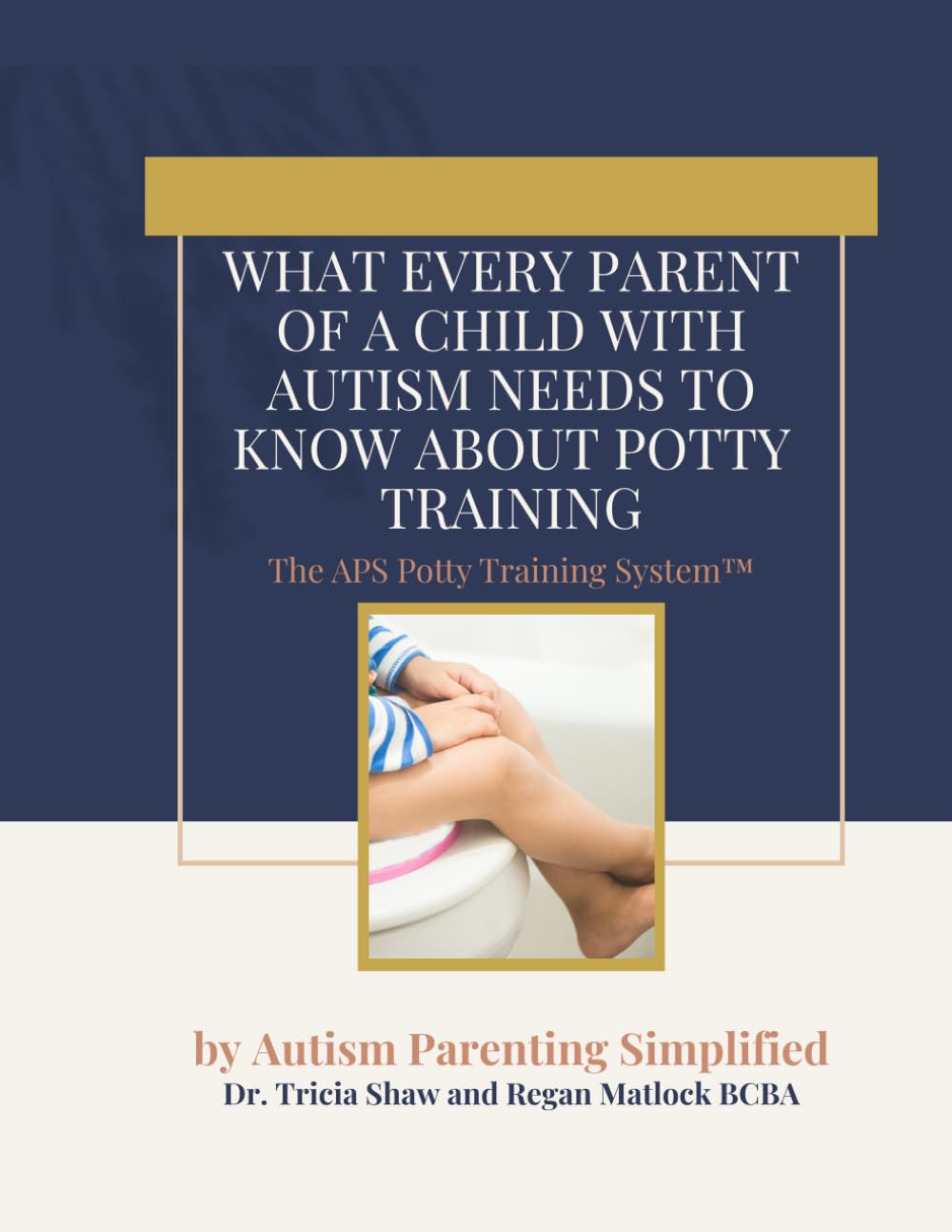 What Every Parent of a Child with Autism Needs to Know About Potty Training (Autism Parenting Simplified Series)
