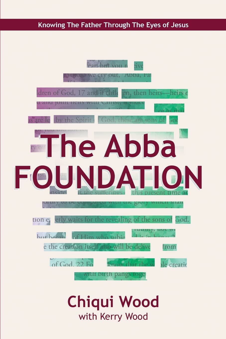 The Abba Foundation: Knowing the Father through the Eyes of Jesus (The ABBA Series)