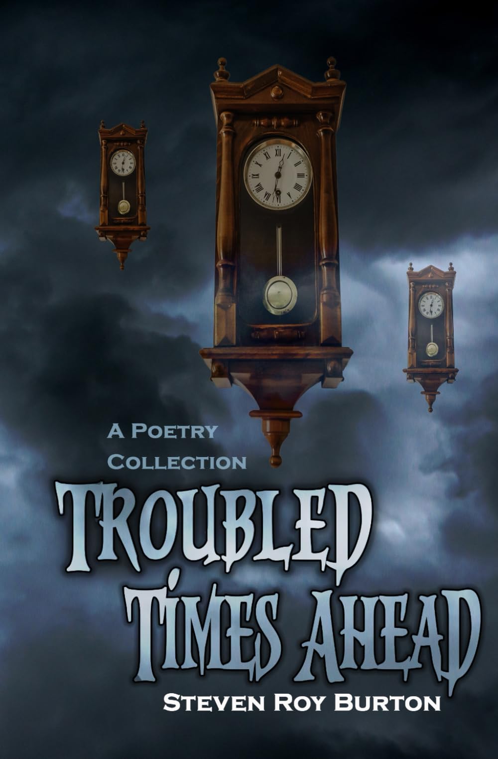 Troubled Times Ahead: A Poetry Collection