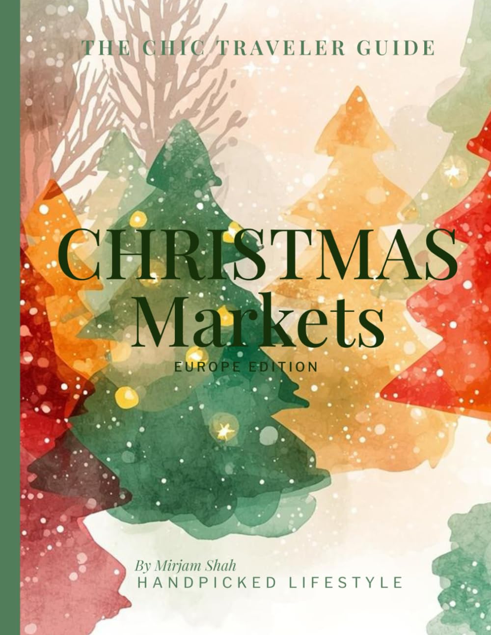 European Christmas Markets Travel Guide: Vienna, Strasbourg, Nuremberg, Prague, Dresden & Basel — Dates, Tips & Winter Highlights (Chic Traveler Guides – Christmas Edition)