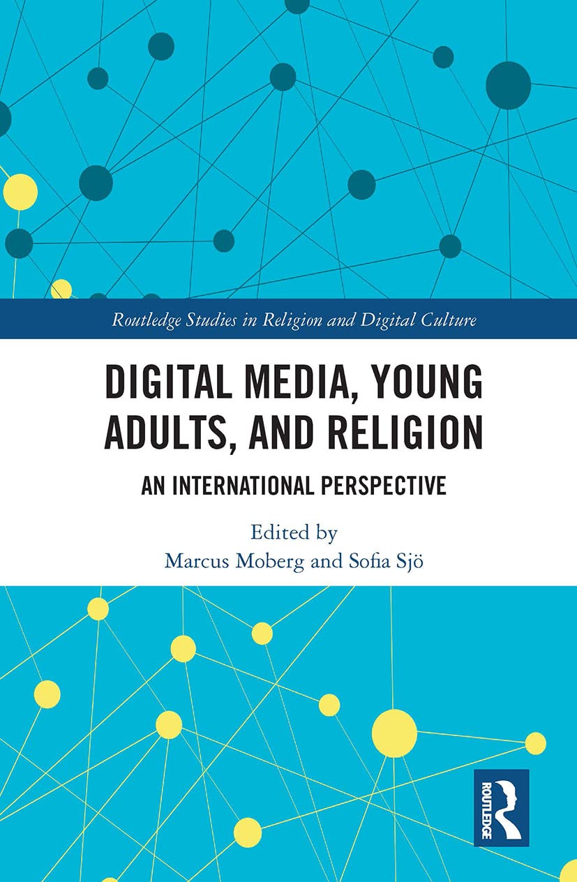 Digital Media, Young Adults and Religion: An International Perspective (Routledge Studies in Religion and Digital Culture)      1st Edition