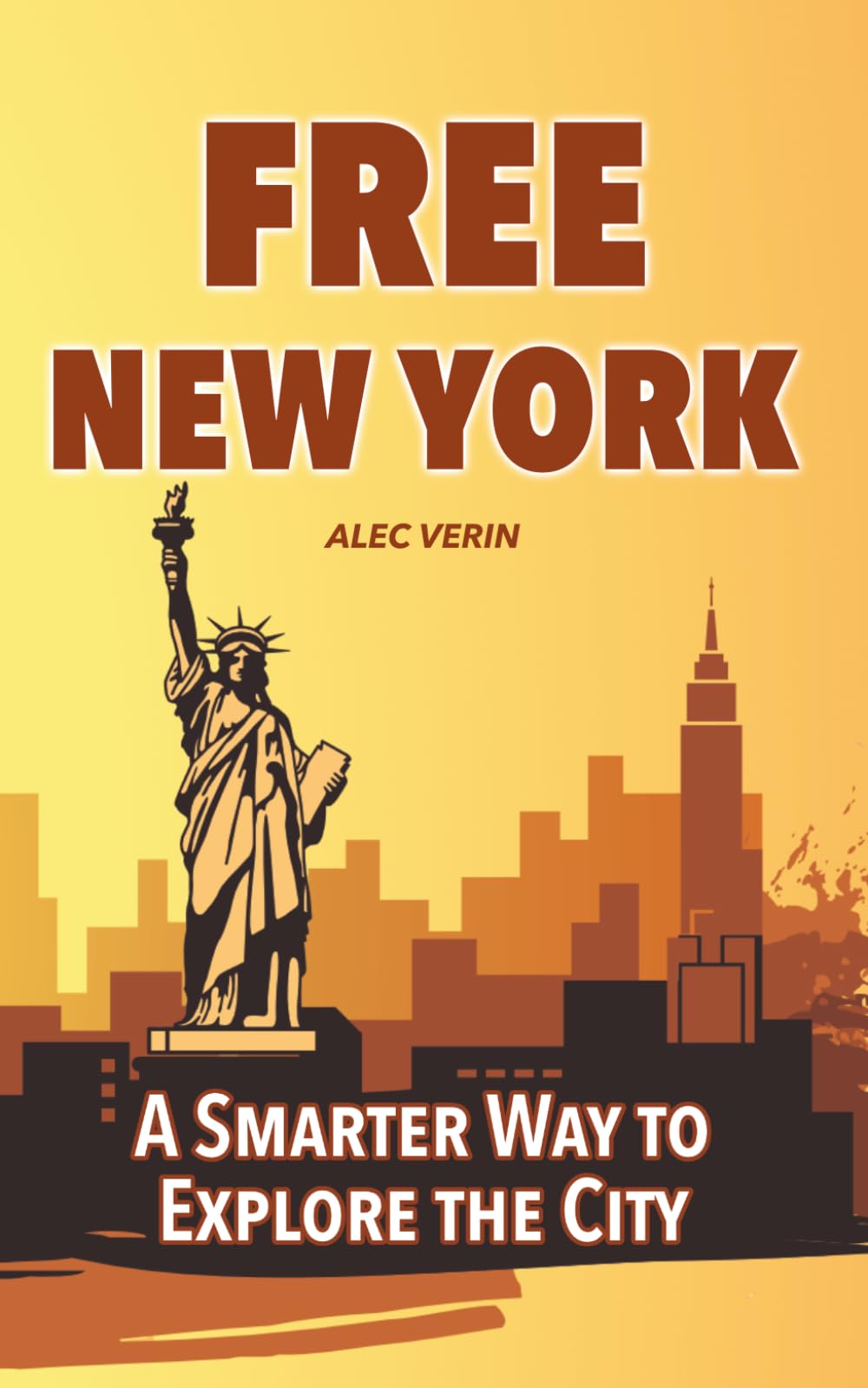 FREE NEW YORK: A Smarter Way to Explore the City (FREE CITY GUIDES)
