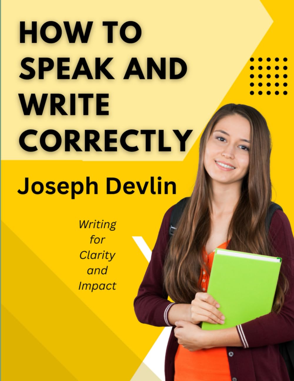 How to Speak and Write Correctly (Annotated companion): A Timeless Guide to English Grammar and Effective Communication