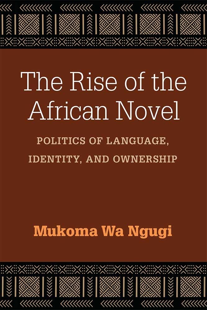 The Rise of the African Novel: Politics of Language, Identity, and Ownership (African Perspectives) Paperback – March 27, 2018