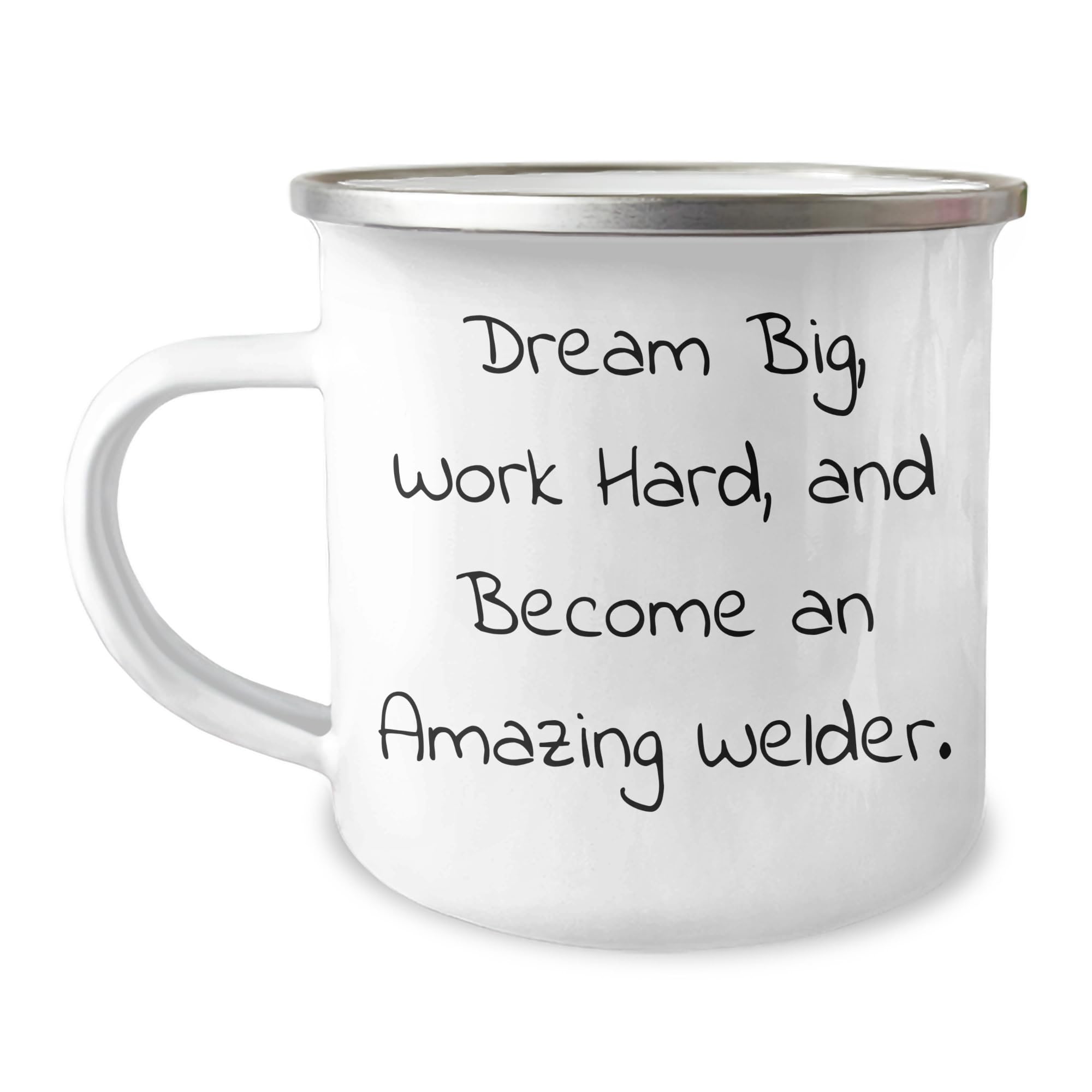 Dream Big Welder Gifts for Him and Her Birthday Stainless Steel Camping Mug with Inspirational Quote from Welder, Gifts from Men to Women, Friends, Family, and Coworkers