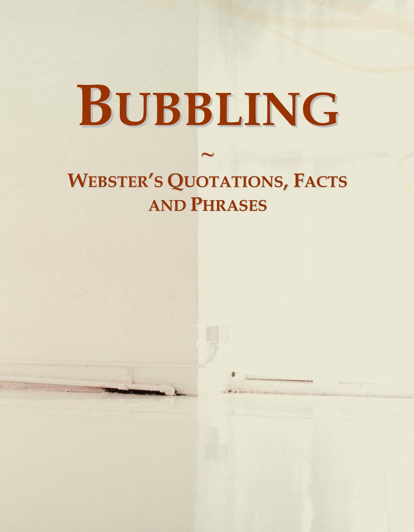 Bubbling: Webster's Quotations, Facts and Phrases