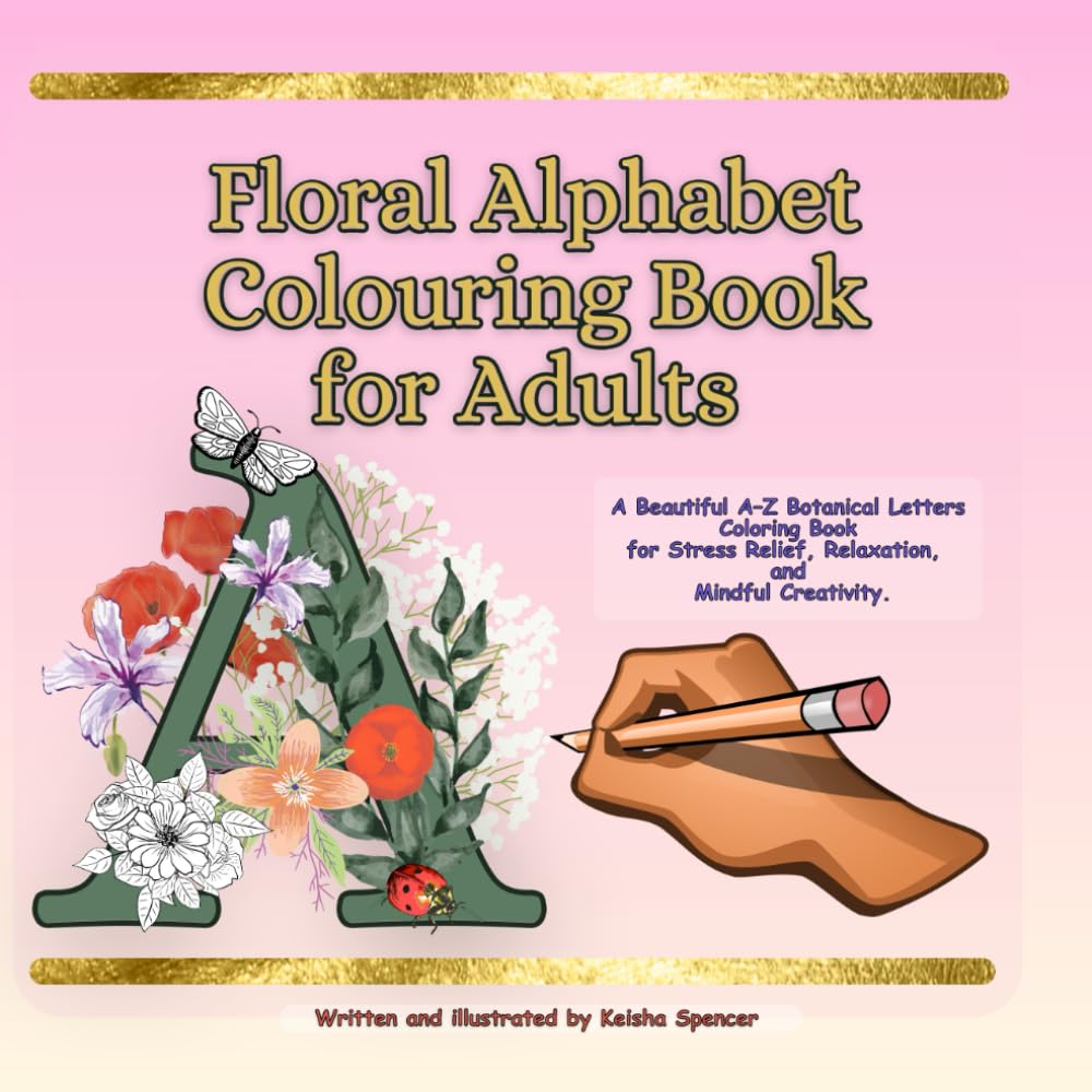 Floral Alphabet Coloring Book for Adults:: A Beautiful A–Z Botanical Letters Coloring Book for Stress Relief, Relaxation and Mindful Creativity