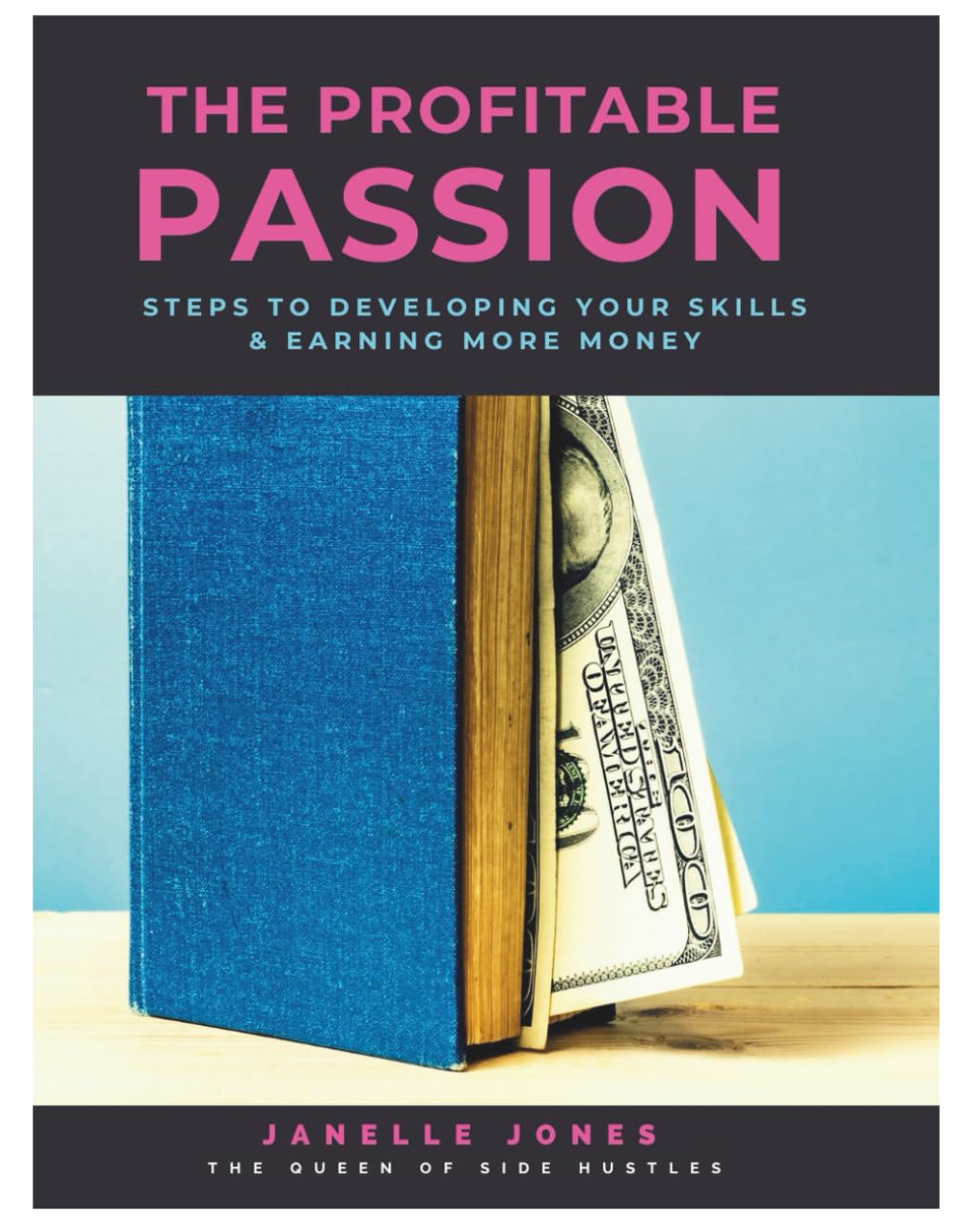 The Profitable Passion: Steps to developing your skills & earning more money