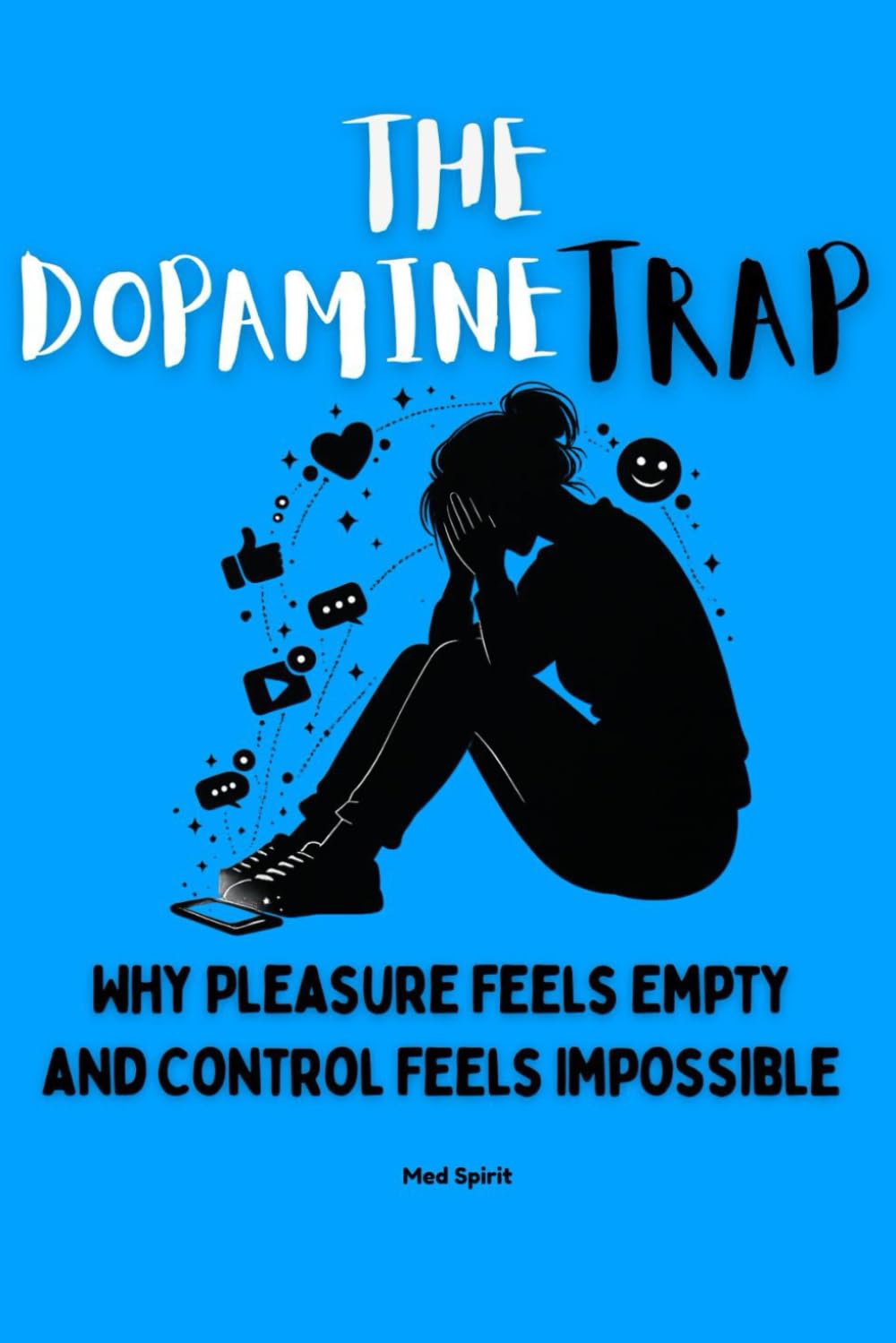 The Dopamine Trap: Why Pleasure Feels Empty and Control Feels Impossible: 4 (The Health Systems Series)