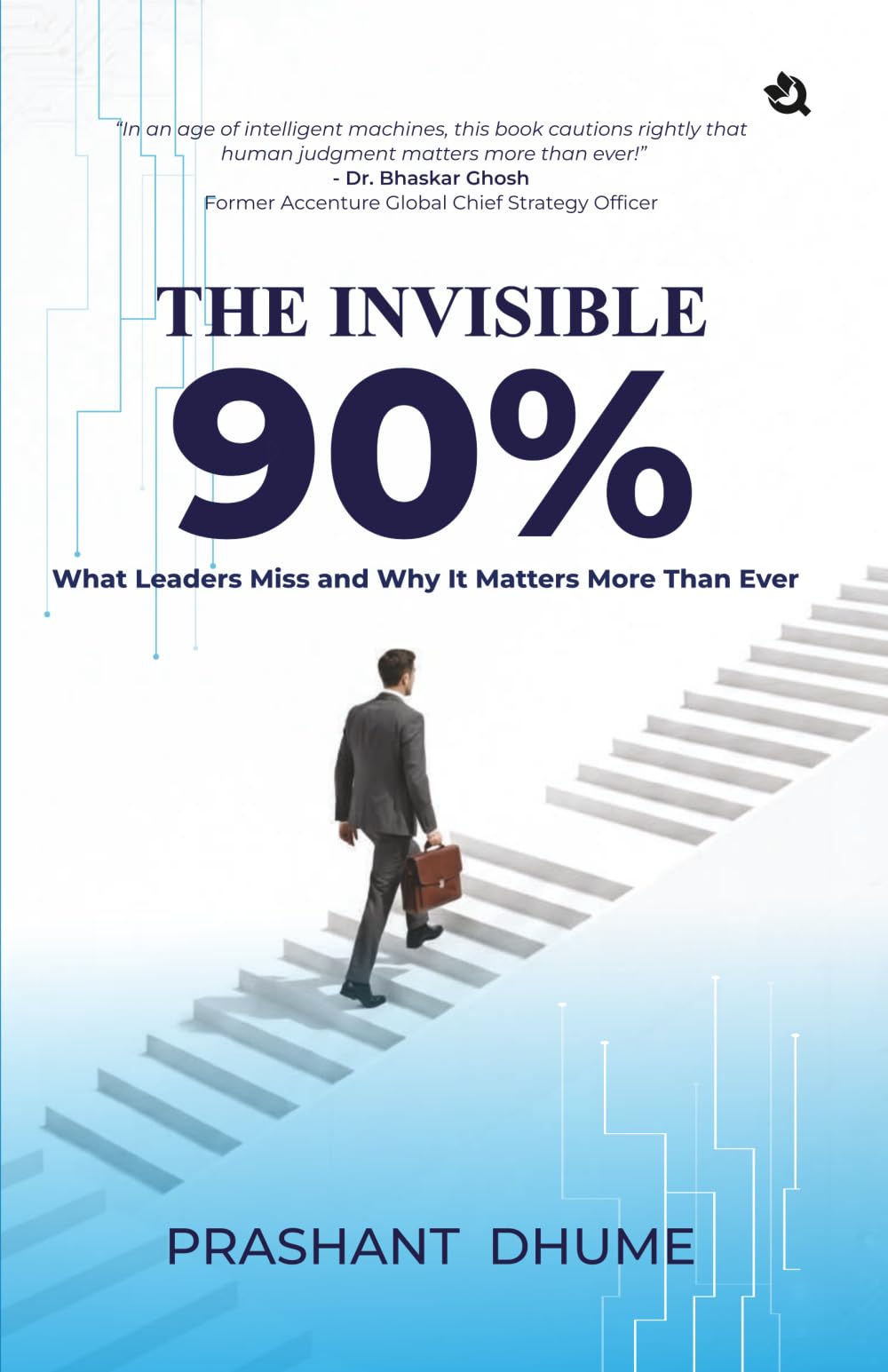 The Invisible 90%: What Leaders Miss and Why It Matters More Than Ever