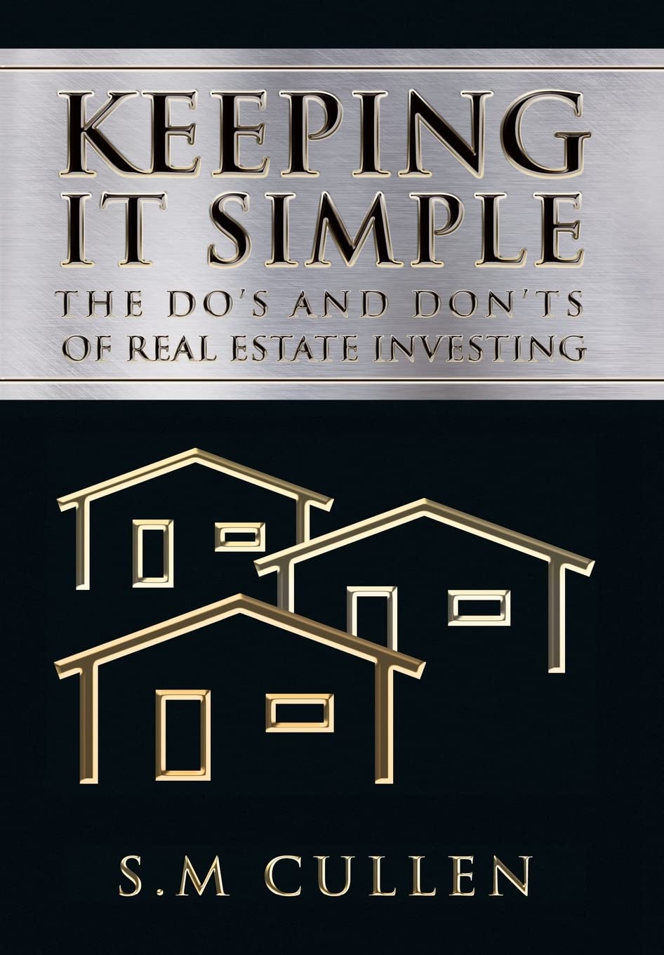 Keeping It Simple: The Do's and Don'ts of Real Estate Investing