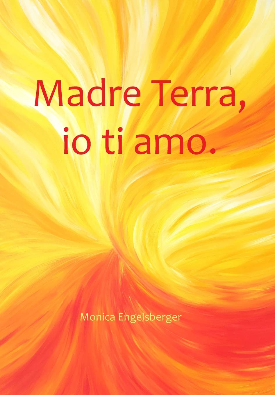 Madre Terra, io ti amo.