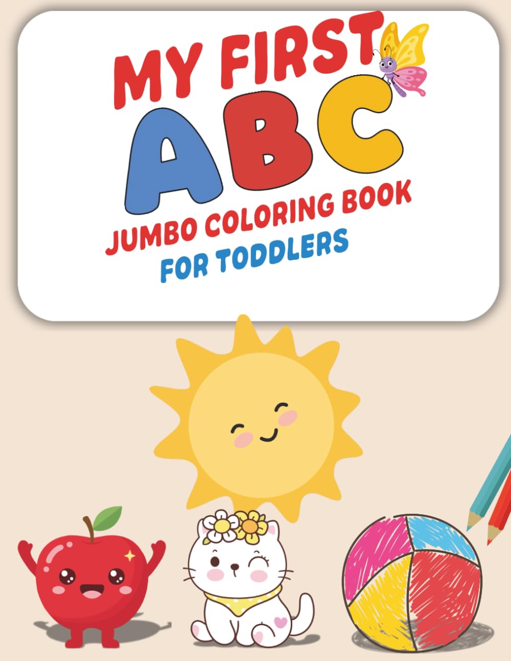 My First ABC Jumbo Coloring Book: Fun and Easy Alphabet Coloring and Learning Pages for Toddlers Ages 2-5