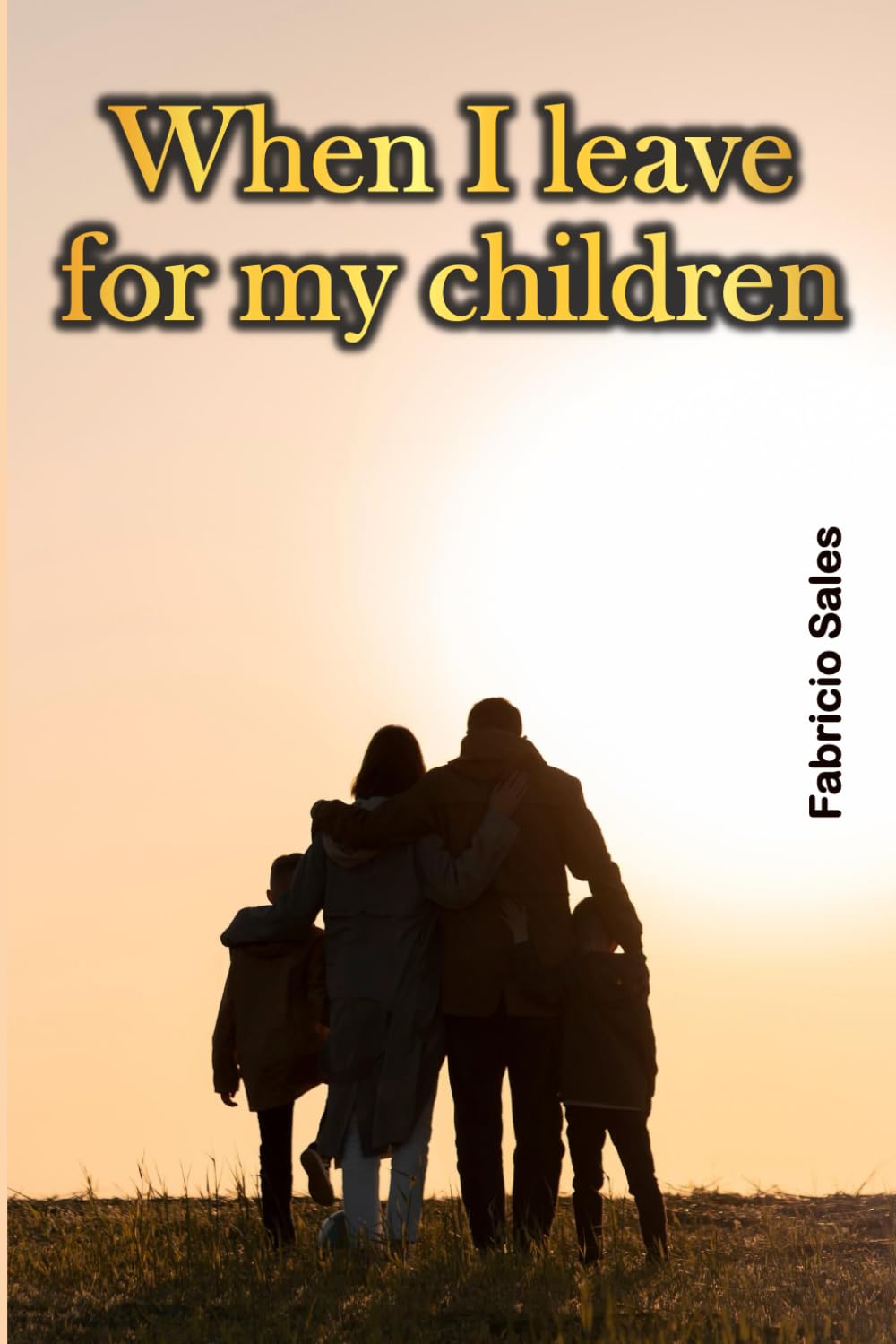 When I leave for my children