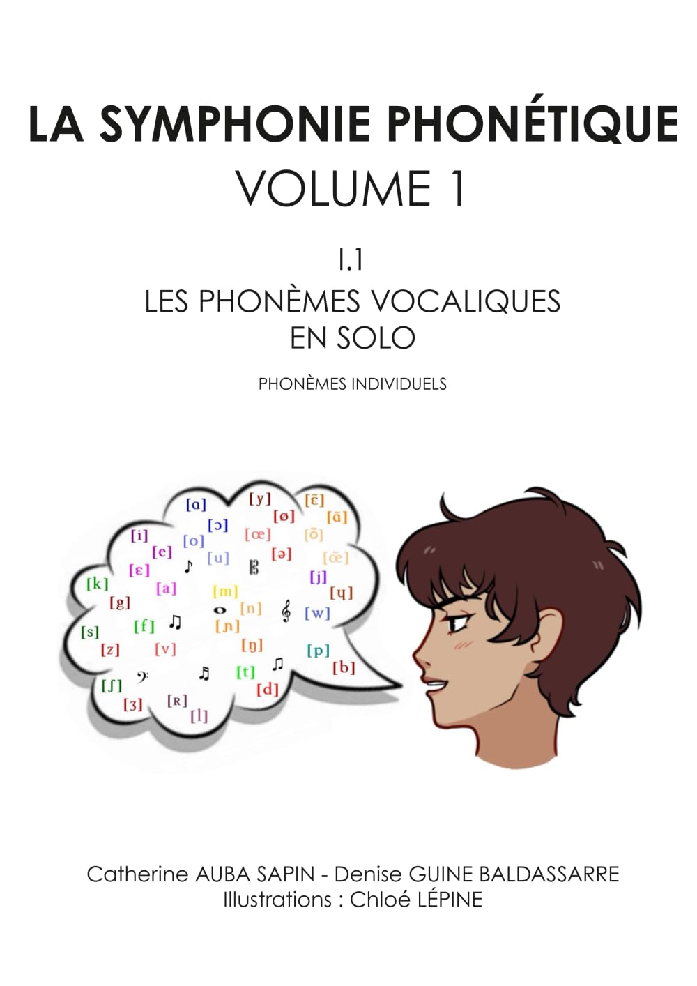 LA SYMPHONIE PHONÉTIQUE: VOLUME 1 - I.1 - LES PHONÈMES VOCALIQUES EN SOLO - PHONÈMES INDIVIDUELS