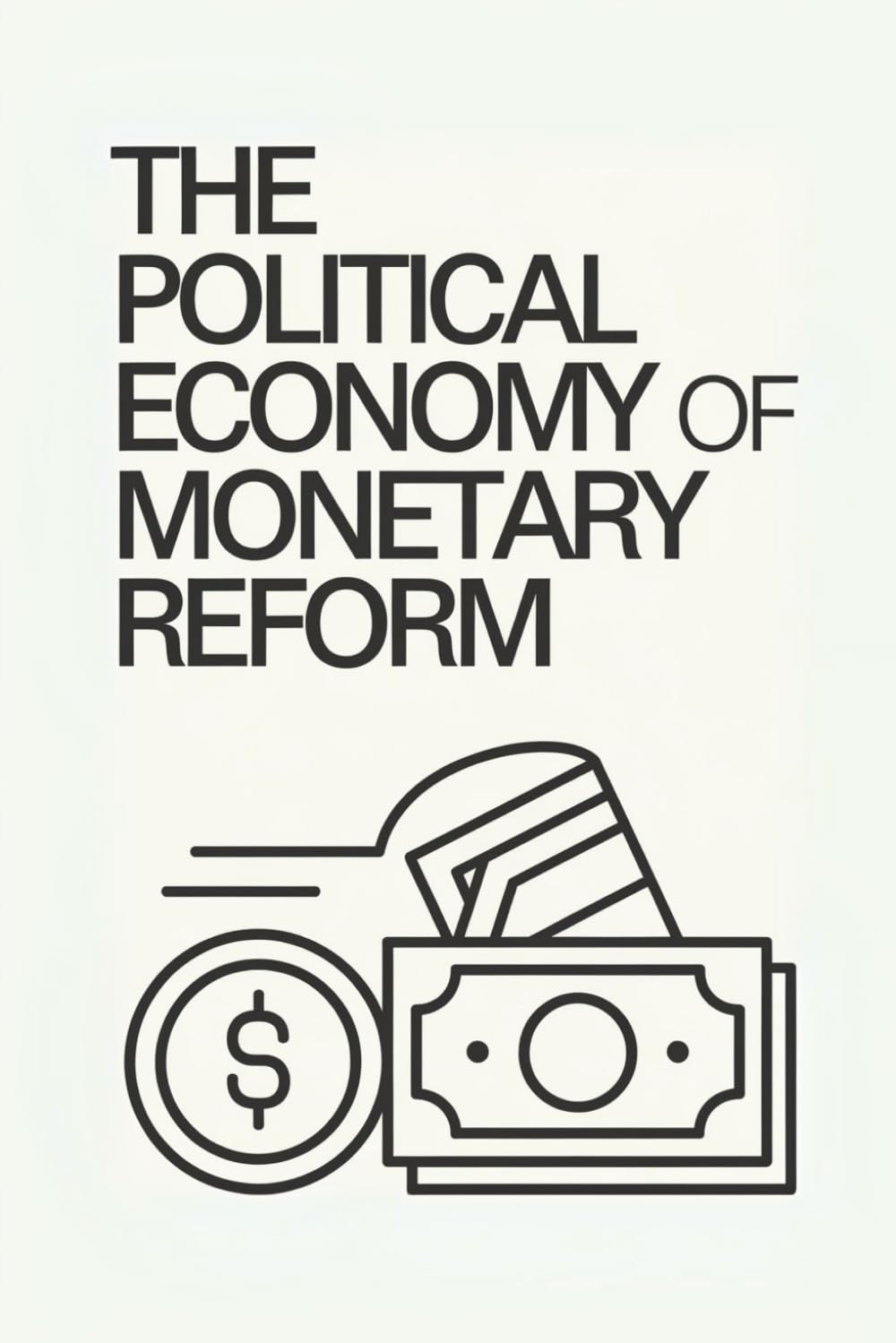 The Political Economy of Monetary Reform