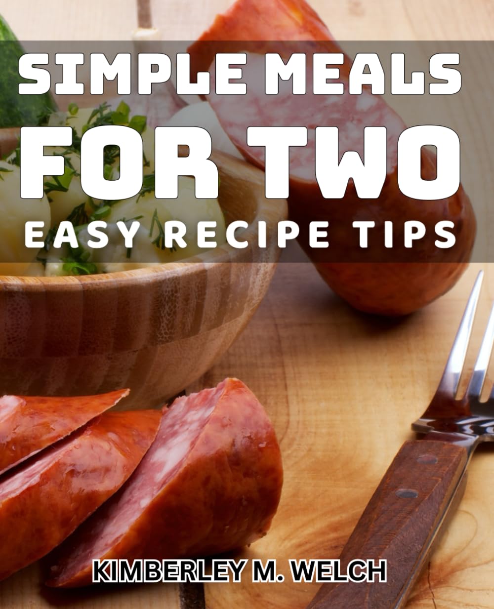 Simple Meals for Two: Easy Recipe Tips: Effortless Cooking for Couples: Quick and Delicious Recipe Hacks