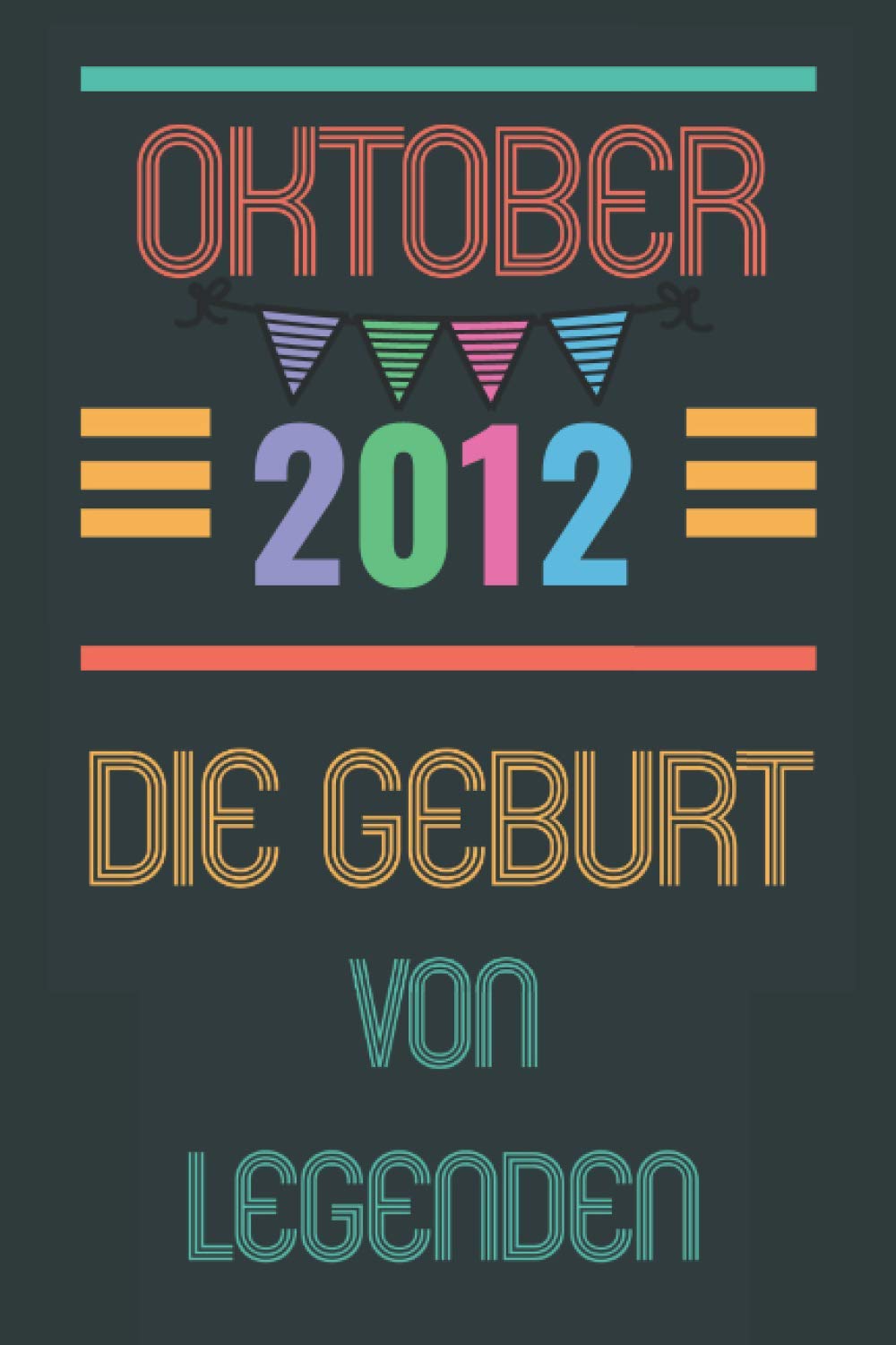 Oktober 2012 Die Geburt von Legenden: Geburtstag 8 Jahre Geschenkideen Jungen und Mädchen || 110 Seiten (6 x 9) Zoll || Geboren im Oktober || Lustiges ... Freunde, Mitarbeiter, Männer & Frauen