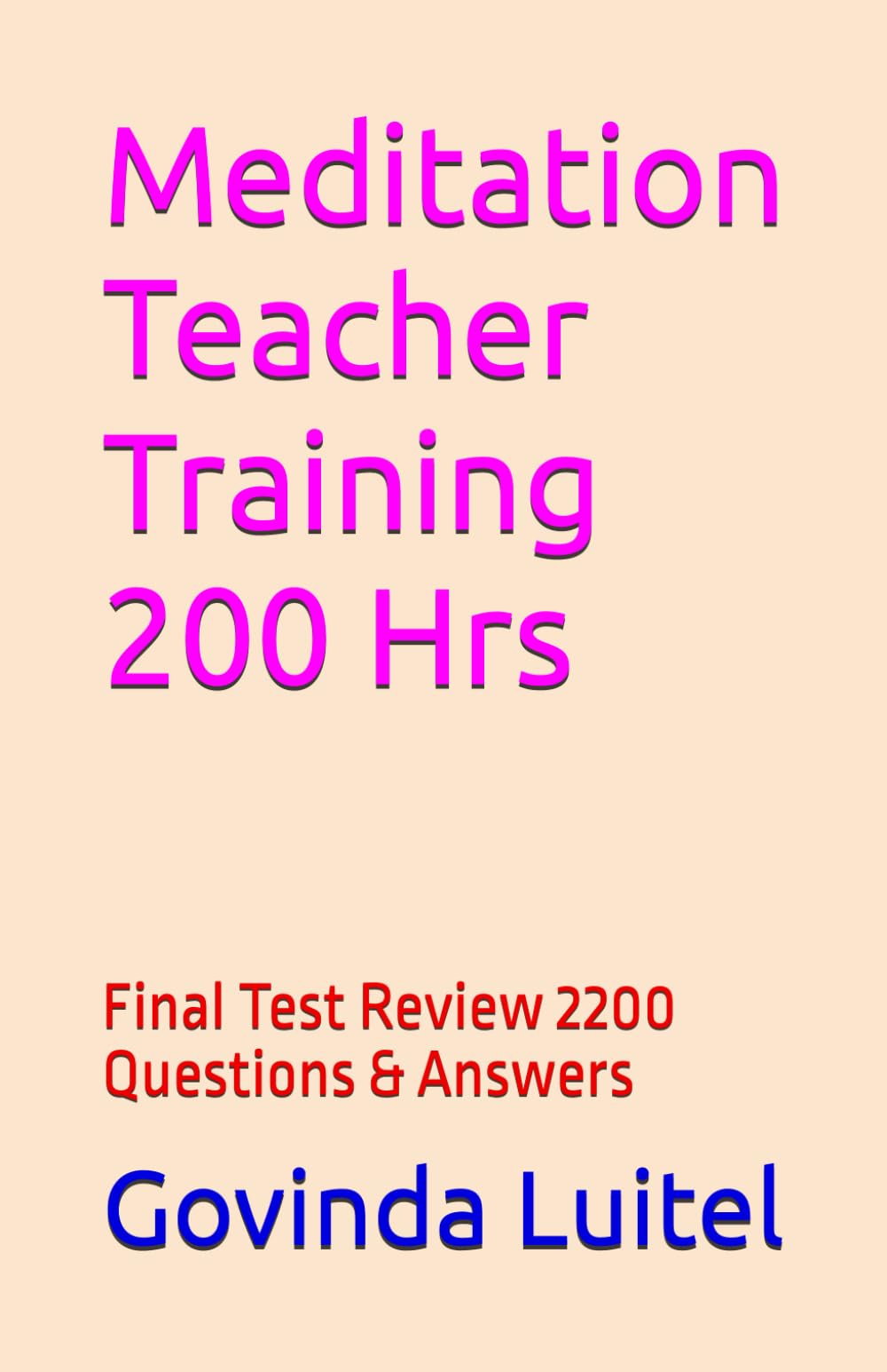 Meditation Teacher Training 200 Hrs: Final Test Review 2200 Questions & Answers