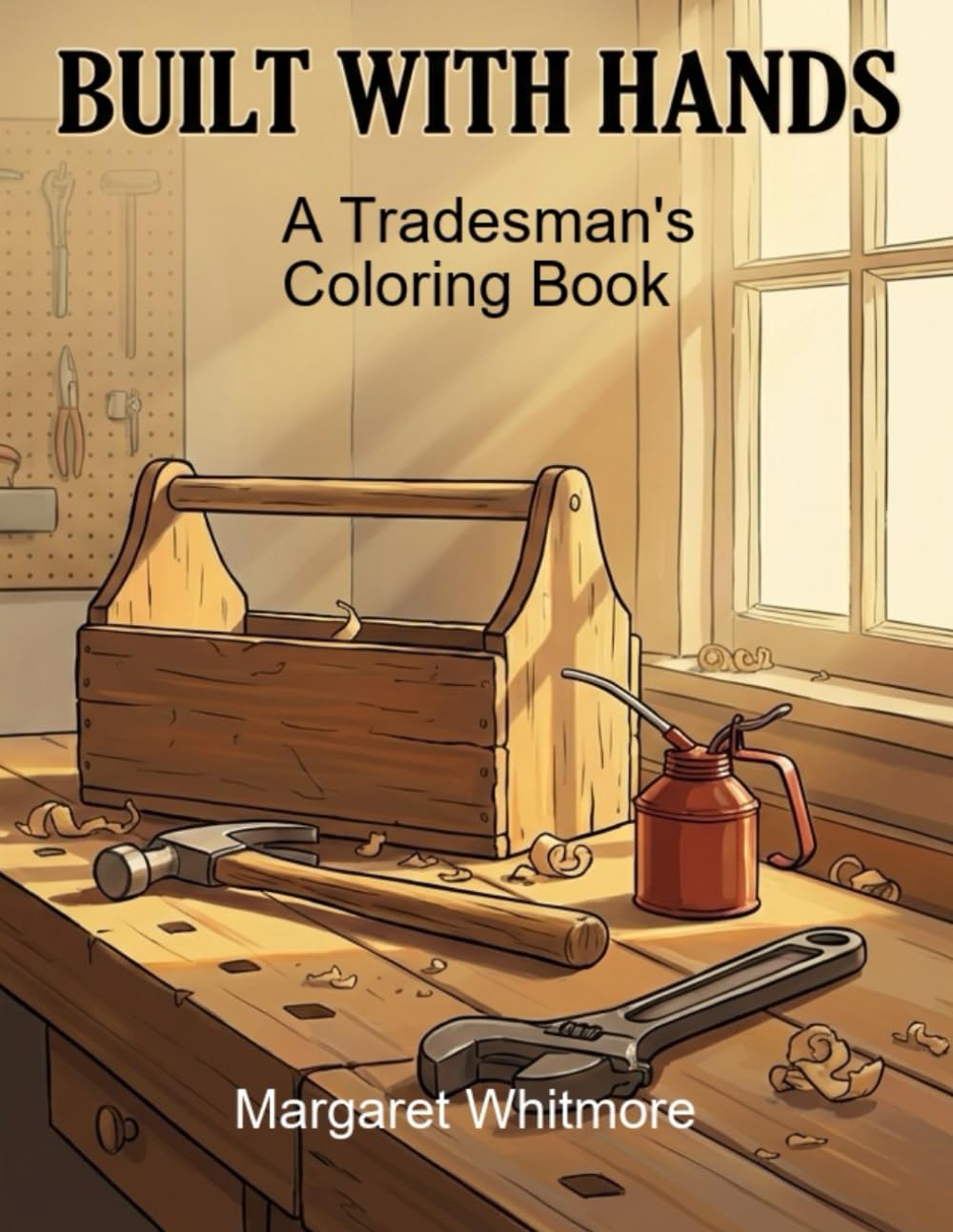 Built With Hands: A Tradesman's Coloring Book: Vintage 1950s Trades for Memory Care and Nostalgic Relaxation (Memory Bridge Books: The Working Life ... for Dementia and Alzheimer's Memory Care)