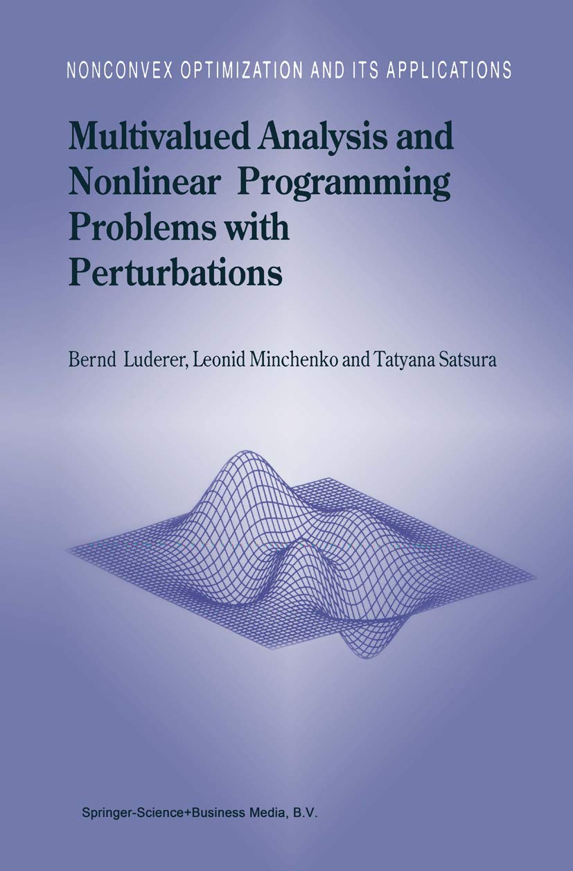 Multivalued Analysis and Nonlinear Programming Problems With Perturbations: 66 (Nonconvex Optimization and Its Applications) view 3