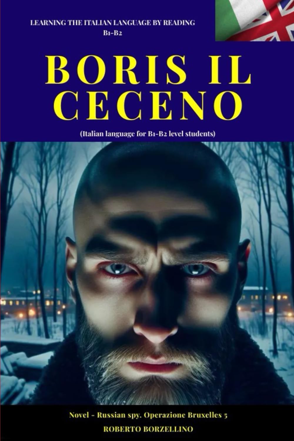 BORIS IL CECENO (Italiano B1-B2): Russian Spy. Operazione Bruxelles 5 (Italian language for B1-B2 level students) (Spy novels to improve your Italian