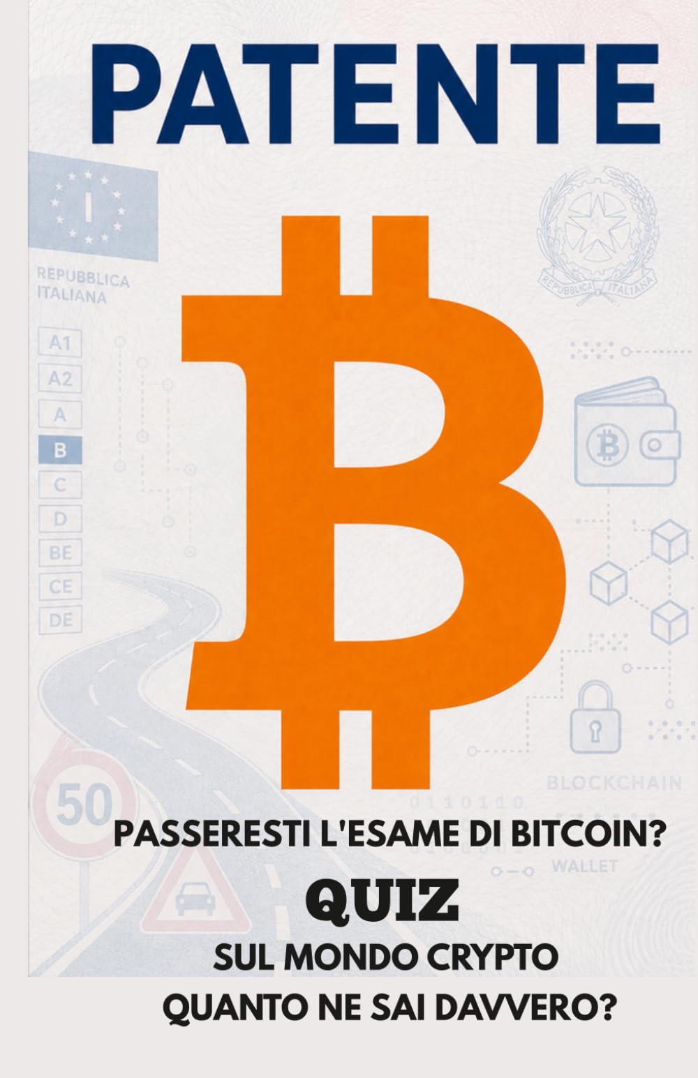 PATENTE B: Passeresti l’esame di Bitcoin? Quiz e spiegazioni per capire davvero il mondo crypto