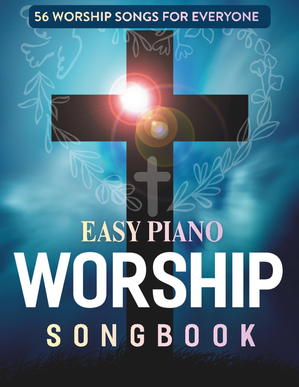Easy Piano Worship Songbook: 56 Worship Songs for Everyone