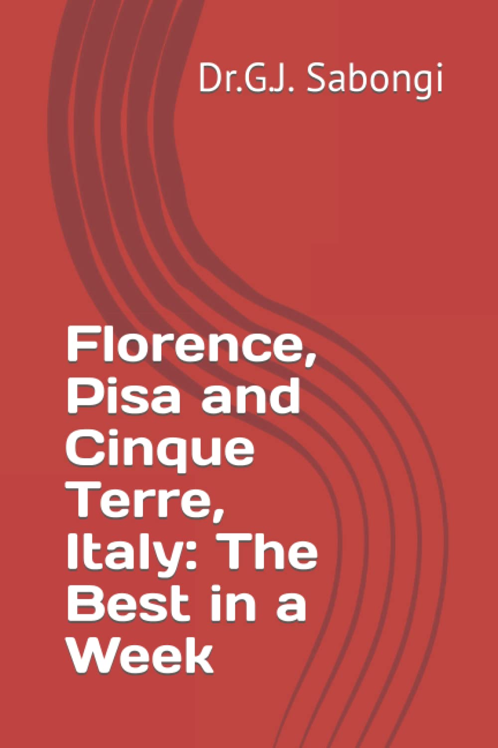 Florence, Pisa and Cinque Terre, Italy: The Best in a Week