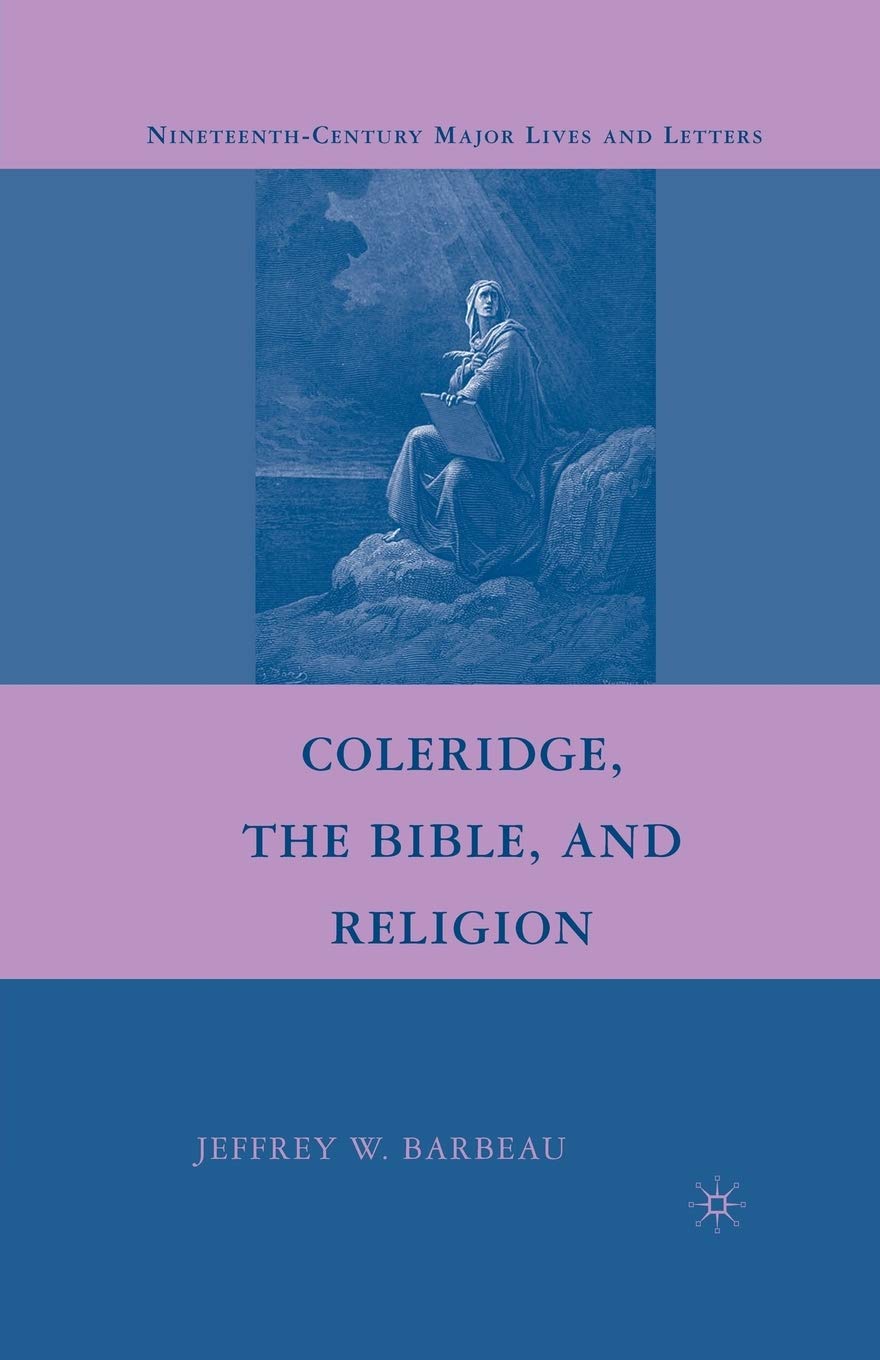 Coleridge, the Bible, and Religion (Nineteenth-Century Major Lives and Letters)