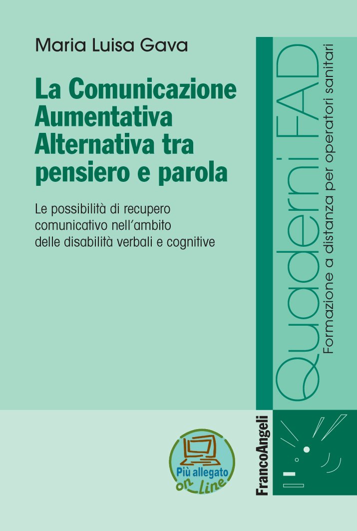 La comunicazione aumentativa alternativa tra pensiero e parola: Le possibilità di recupero comunicativo nell'ambito delle disabilità verbali e cognitive (Formaz. a distanza per operatori sanitari)